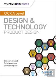 My Revision Notes: Ocr As/A Level Design And Technology: Product Design