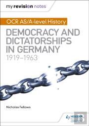 My Revision Notes: Ocr As/A-Level History: Democracy And Dictatorships In Germany 1919-63