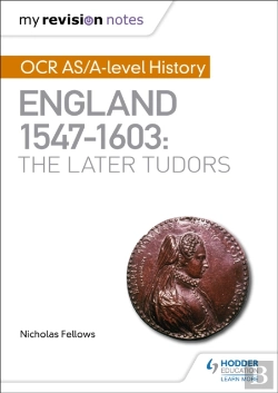 Bertrand.pt - My Revision Notes: Ocr As/A-Level History: England 1547â€“1603: The Later Tudors