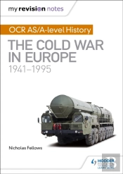 My Revision Notes: Ocr As/A-Level History: The Cold War In Europe 1941â€“1995