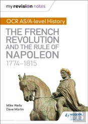 My Revision Notes: Ocr As/A-Level History: The French Revolution And The Rule Of Napoleon 1774-1815