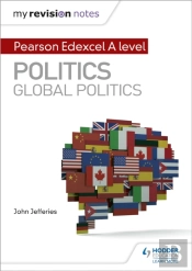 My Revision Notes: Pearson Edexcel A-Level Politics: Global Politics