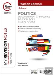 My Revision Notes: Pearson Edexcel A-Level Politics: Uk Government And Politics, Political Ideas And Global Politics