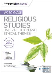 My Revision Notes Wjec Gcse Religious Studies: Unit 2 Religion And Ethical Themes