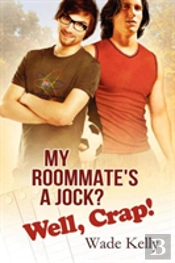 My Roommate'S A Jock? Well, Crap!