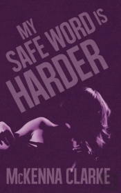 My Safe Word Is Harder
