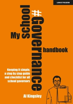 Bertrand.pt - My School Governance Handbook: Keeping It Simple, A Step By Step Guide And Checklist For All School Governors