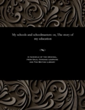 My Schools And Schoolmasters