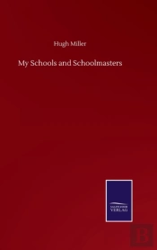 My Schools And Schoolmasters