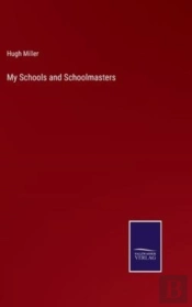 My Schools And Schoolmasters
