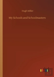 My Schools And Schoolmasters