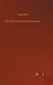 My Schools And Schoolmasters