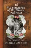 My Scrapbook Of My Illness With Polio, 1946-1951