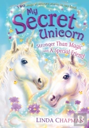 My Secret Unicorn: Stronger Than Magic And A Special Friend