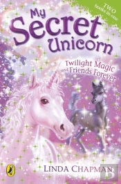 My Secret Unicorn: Twilight Magic And Friends Forever