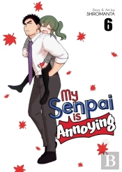My Senpai Is Annoying Vol. 6