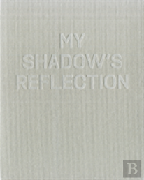 My Shadow'S Reflection