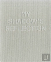 My Shadow'S Reflection