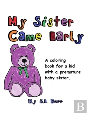 My Sister Came Early: A Coloring Book Fo