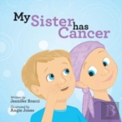 My Sister Has Cancer