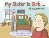 My Sister Is Sick, What About Me?