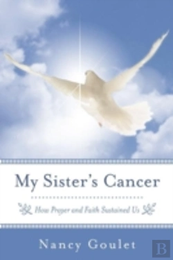 Bertrand.pt - My Sister'S Cancer: How Prayer And Faith