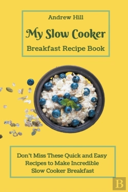 Bertrand.pt - My Slow Cooker Breakfast Recipe Book