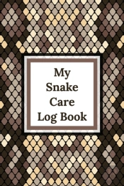My Snake Care Log Book: Healthy Reptile