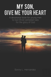 My Son, Give Me Your Heart: A Devotional