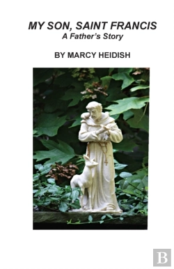 Bertrand.pt - My Son, Saint Francis: A Father'S Story