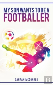 My Son Wants To Be A Footballer: A Must