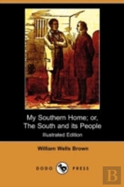 My Southern Home; Or, The South And Its