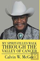 My Spirit-Filled Walk Through The Valley Of Cancer