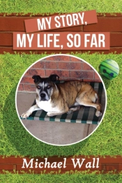 My Story, My Life, So Far