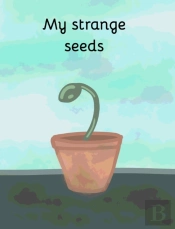My Strange Seeds