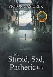 My Stupid, Sad, Pathetic Life