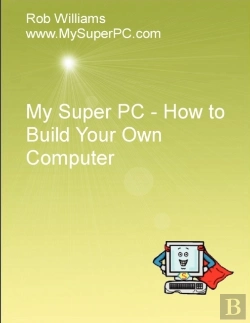 Bertrand.pt - My Super Pc - How To Build Your Own Computer