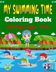 My Swimming Time Coloring Book For Kids Ages 8-12