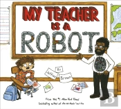 My Teacher Is A Robot