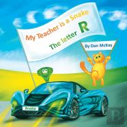 My Teacher Is A Snake The Letter R