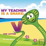 My Teacher Is A Snake The Letter V
