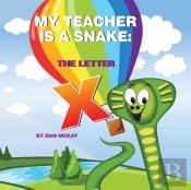 My Teacher Is A Snake The Letter X