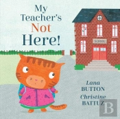 My Teacher'S Not Here!