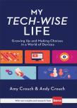 My Techâ€“Wise Life Â€“ Growing Up And Making Choices In A World Of Devices