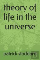 My Theory Of Life In The Universe