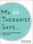 My Therapist Says