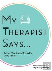 My Therapist Says