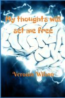 My Thoughts Will Set Me Free