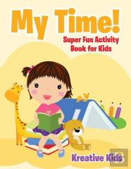 My Time! Super Fun Activity Book For Kids