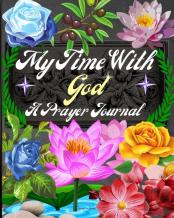 My Time With God A Prayer Journal